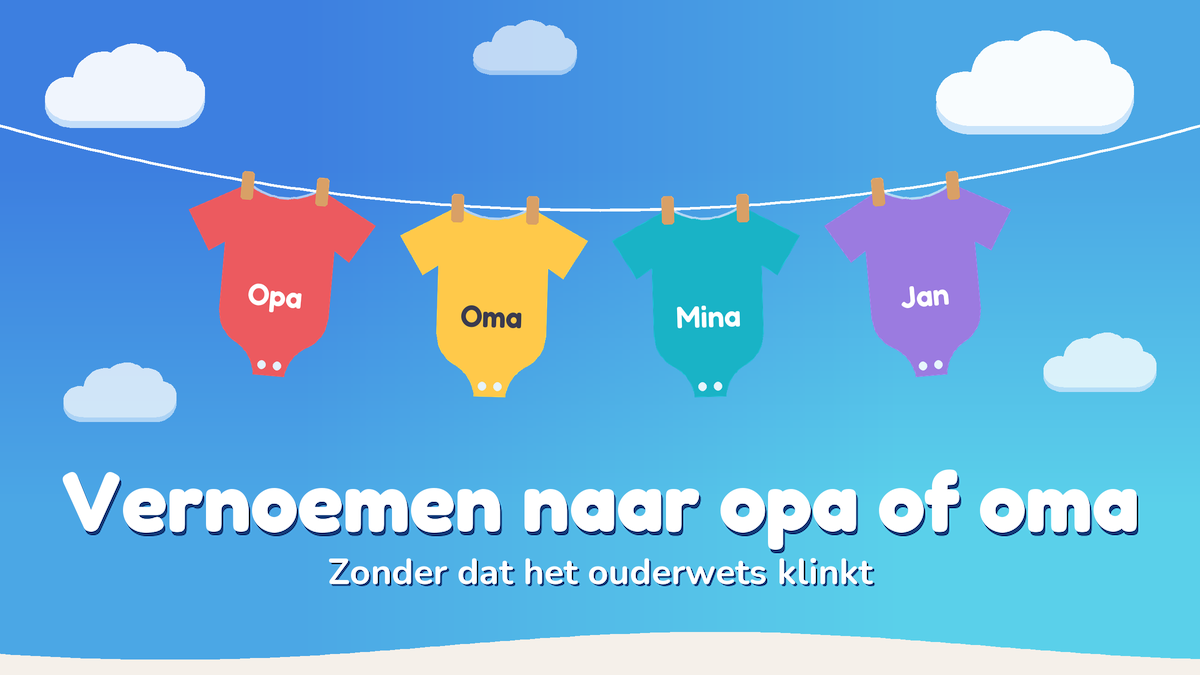 Rompertjes met Opa, Oma, Mina en Jan aan een waslijn, met de tekst: Vernoemen naar opa of oma